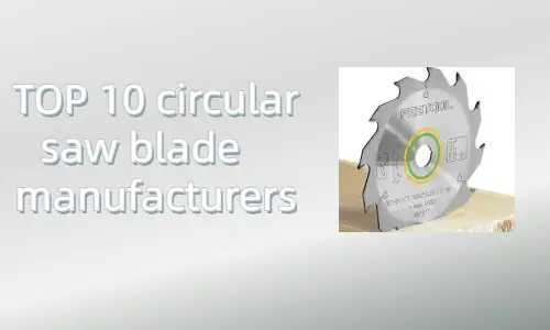 TOP 10 circular saw blade manufacturers in the World 8