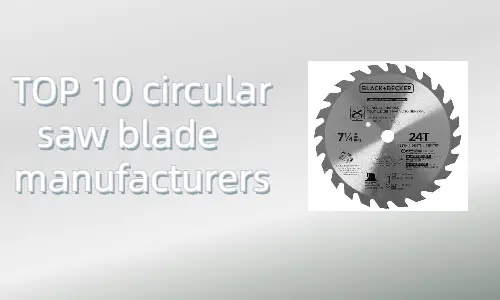 TOP 10 circular saw blade manufacturers in the World 9